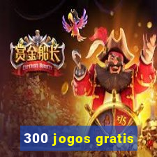 300 jogos gratis